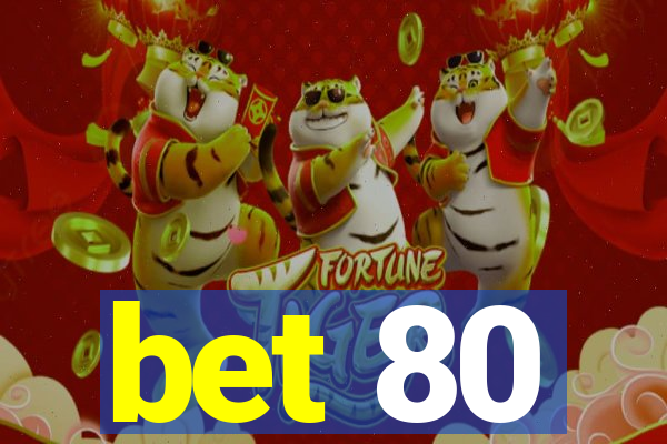 bet 80